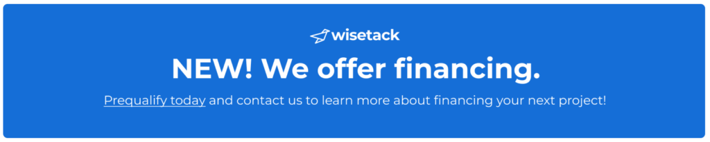 We Now Offer Financing Through Wisetack